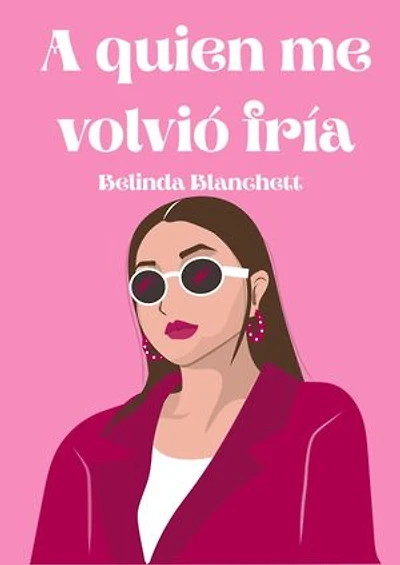 A quien me volvió fría