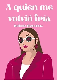 A quien me volvió fría
