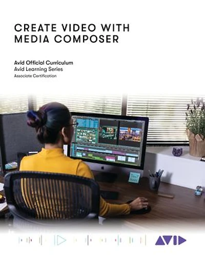 Create Video with Media Composer: Official Avid Curriculum