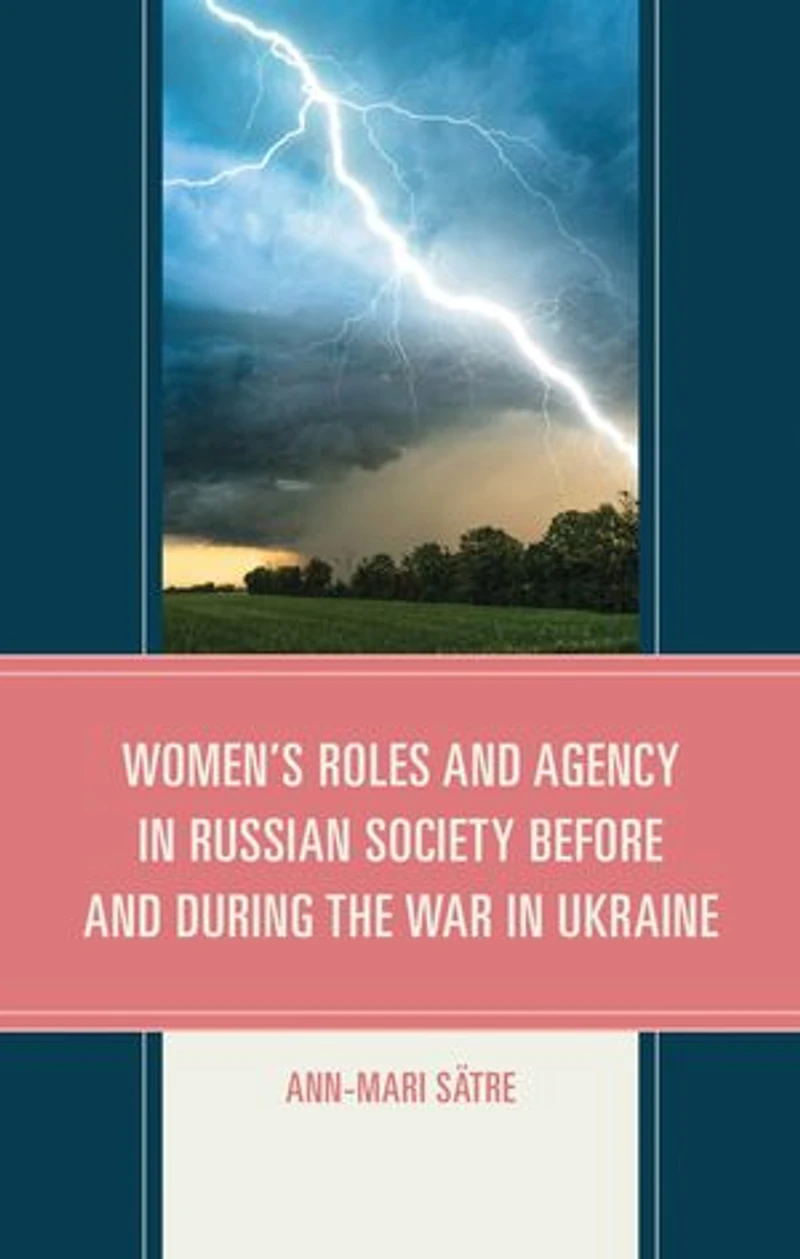 Women's Roles and Agency Russian Society Before During the War Ukraine