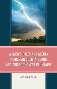 Women's Roles and Agency Russian Society Before During the War Ukraine