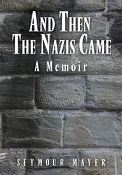 And Then the Nazis Came: A Memoir