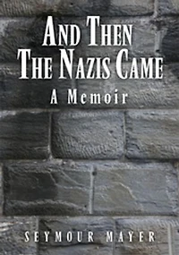 And Then the Nazis Came: A Memoir