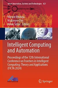 Intelligent Computing and Automation: Proceedings of the 12th International Conference on Frontiers Computing: Theory Applications (FICTA 2024)