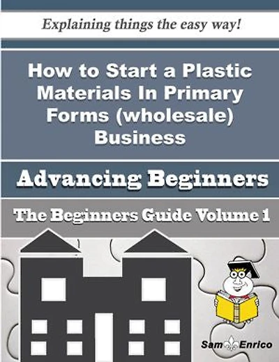 How to Start a Plastic Materials In Primary Forms (wholesale) Business (Beginners Guide)