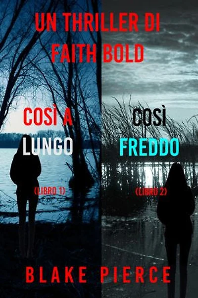 Bundle dei Thriller di Faith Bold: Così a Lungo (#1) e Così Freddo (#2)