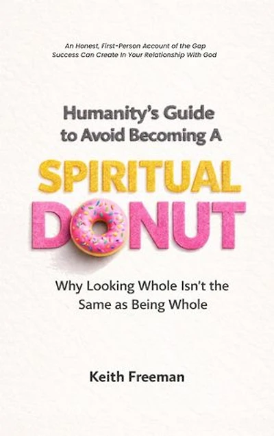 Humanity's Guide To Avoid Becoming A Spiritual Donut: Why Looking Whole Isn't The Same As Being Whole