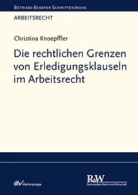 Die rechtlichen Grenzen von Erledigungsklauseln im Arbeitsrecht