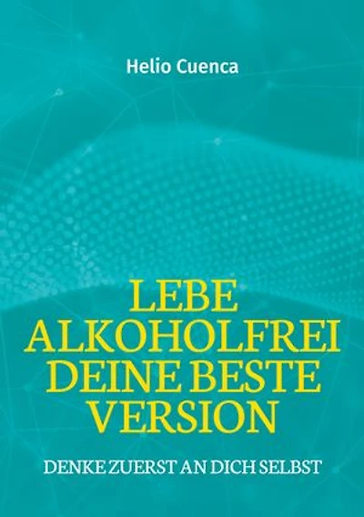 Lebe Alkoholfrei deine beste Version: Denke zuerst an dich selbst