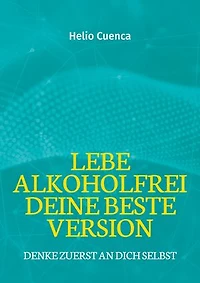 Lebe Alkoholfrei deine beste Version: Denke zuerst an dich selbst