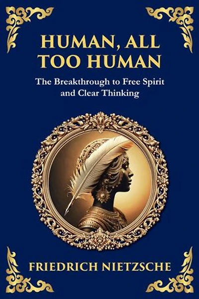 Human, All Too Human: Reflections on Humanity, Morality, and Progress (Large Print Deluxe Edition For Easy Reading)