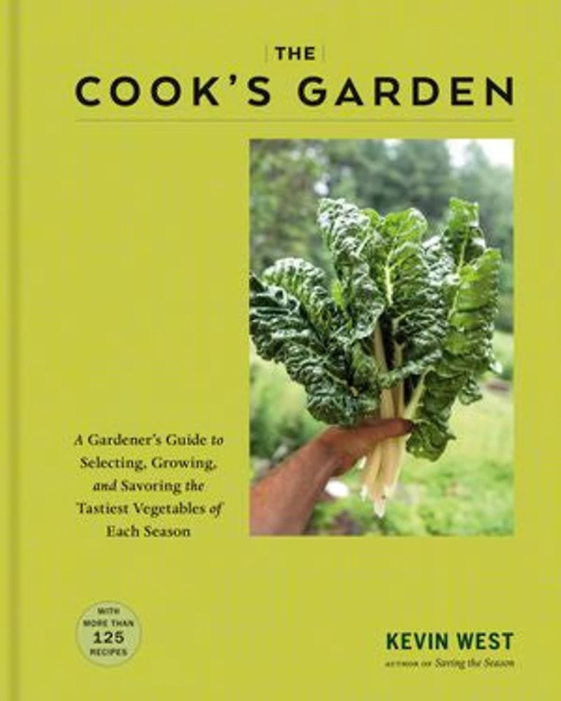 the Cook's Garden: A Gardener's Guide to Selecting, Growing, and Savoring Tastiest Vegetables of Each Season: Cookbook