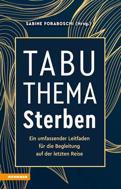 Tabuthema Sterben: Ein umfassender Leitfaden für die Begleitung auf der letzten Reise