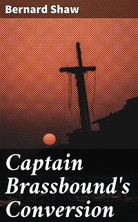 Captain Brassbound's Conversion: A Captivating Tale of Moral Dilemmas and Political Intrigue in North Africa