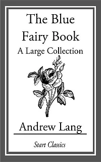The Blue Fairy Book: A Large Collection