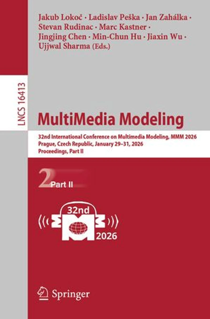 Multimedia Modeling: 32nd International Conference on Modeling, MMM 2026, Prague, Czech Republic, January 29-31, Proceedings, Part II