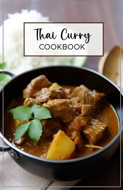 Thai Curry Cookbook: Easy-to-make curries, it's perfect for everyone from beginners to experienced cooks.