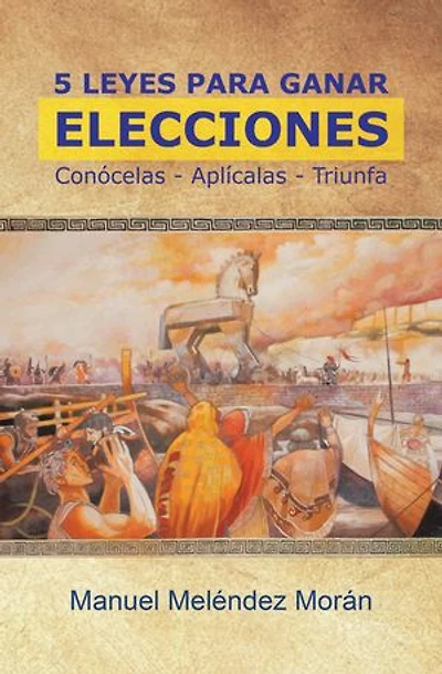 5 Leyes Para Ganar Elecciones: Conócelas. Aplícalas. Triunfa