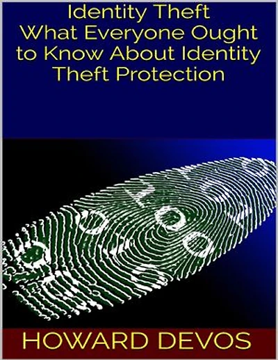 Identity Theft: What Everyone Ought to Know About Identity Theft Protection