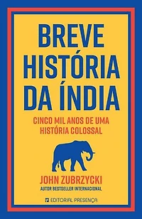 Breve História da Índia: Cinco mil anos de uma história colossal