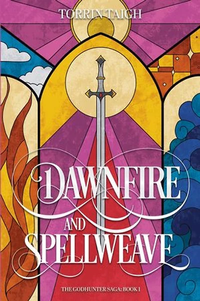 Dawnfire and Spellweave: The Godhunter Saga: Book 1