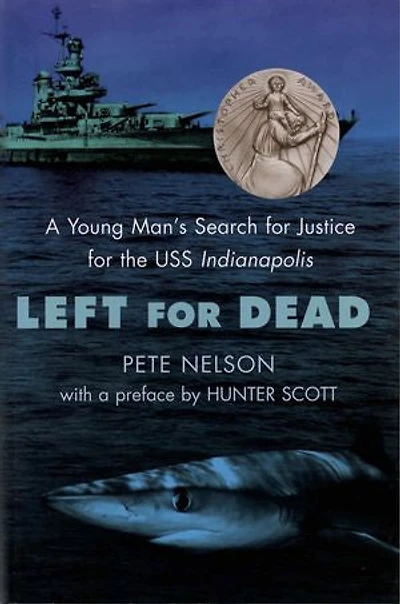 Left for Dead: A Young Man's Search Justice the USS Indianapolis