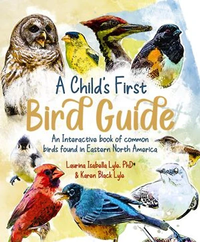 A Child's First Bird Guide: An interactive book of common birds found in Eastern North America