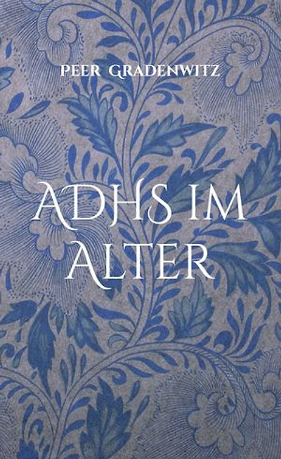 ADHS im Alter: Ein kleiner Ratgeber für Senioren mit ADHS