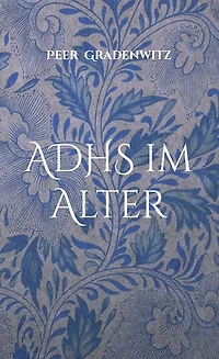 ADHS im Alter: Ein kleiner Ratgeber für Senioren mit ADHS