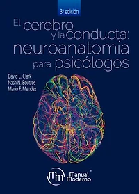 El cerebro y la conducta: Neuroanatomía para psicólogos