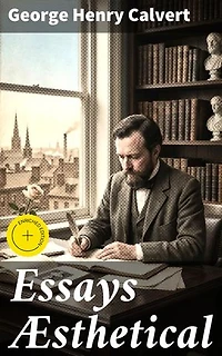 Essays Æsthetical: Enriched edition. Exploring Artistic Expression and Aesthetics Through Thoughtful Essays