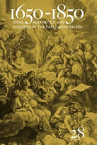 1650-1850: Ideas, Aesthetics, and Inquiries the Early Modern Era (Volume 28)
