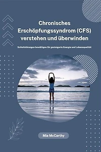 Chronisches Erschöpfungssyndrom (CFS) verstehen und überwinden: Schlafstörungen bewältigen für gesteigerte Energie und Lebensqualität