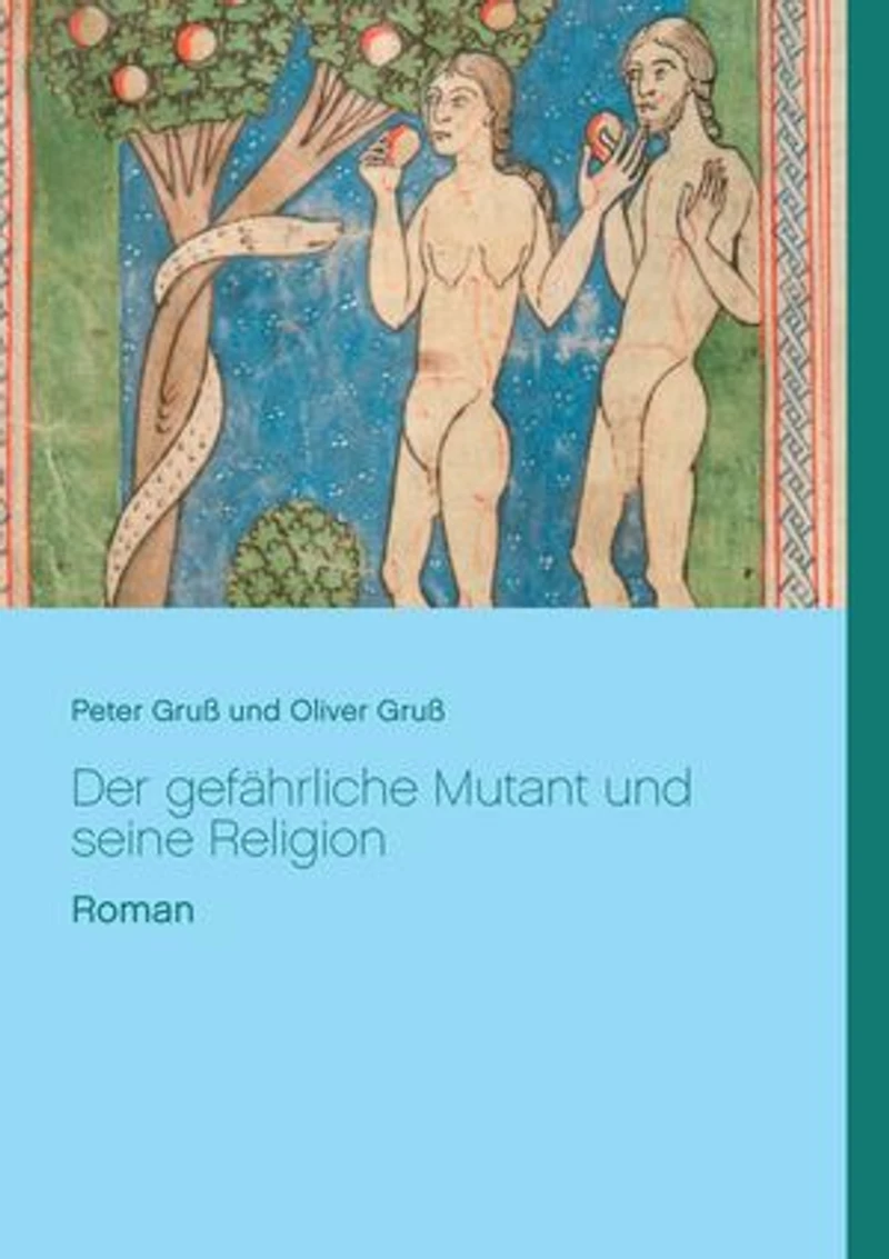 Der gefährliche Mutant und seine Religion: Roman von Peter und Oliver Gruß