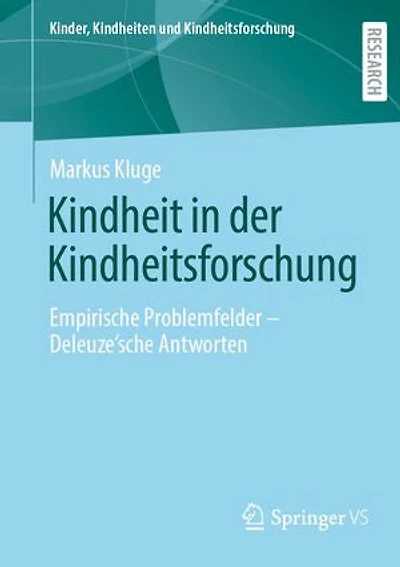 Kindheit in der Kindheitsforschung: Empirische Problemfelder – Deleuze´sche Antworten