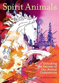 Spirit Animals: Unlocking the Secrets of Our Animal Companions