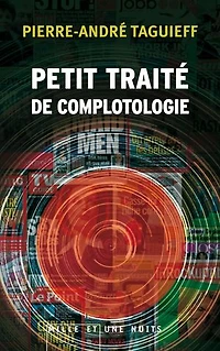 Court traité de complotologie ; Le complot judéo-maçonnique : fabrication d'un mythe apocalyptique moderne: moderne