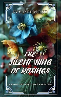 The Silent Wing of Rosings: A Pride and Prejudice Variation