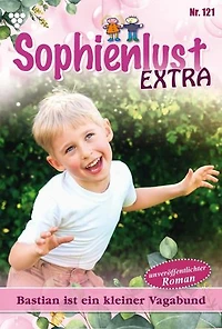 Bastian ist ein kleiner Vagabund: Sophienlust Extra 121 – Familienroman