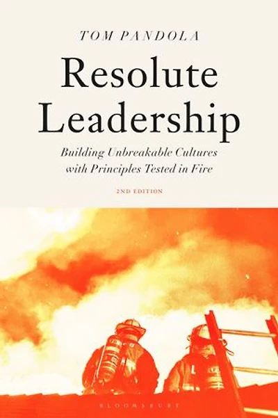 Resolute Leadership: Building Unbreakable Cultures with Principles Tested Fire