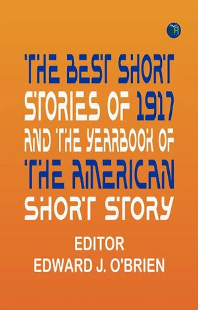 The Best Short Stories of 1917, and the Yearbook of the American Short Story