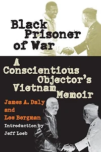 Black Prisoner of War: A Conscientious Objector's Vietnam Memoir