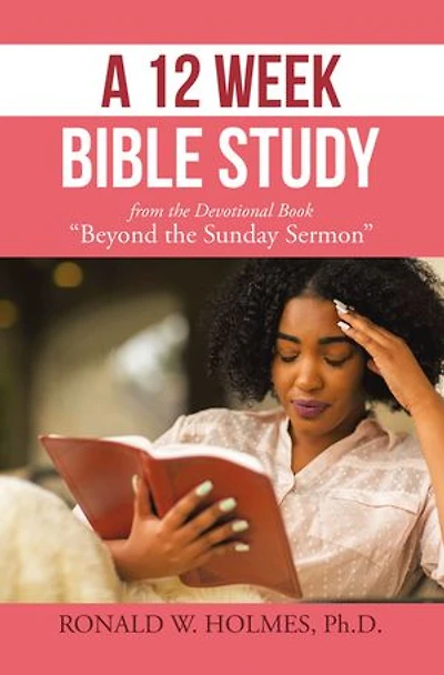 A 12 Week Bible Study from the Devotional Book "Beyond Sunday Sermon"
