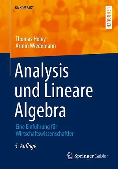 Analysis und Lineare Algebra: Eine Einführung für Wirtschaftswissenschaftler