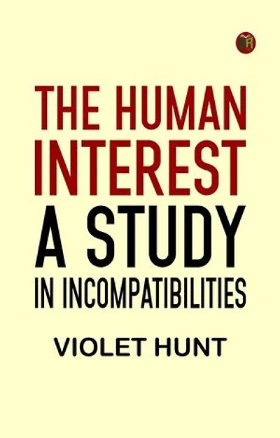 The Human Interest: A Study in Incompatibilities