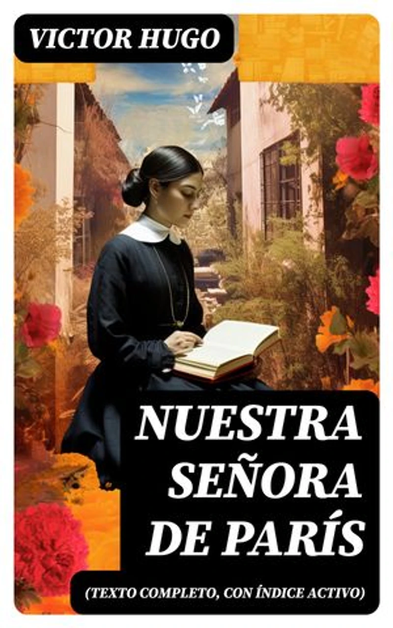 Nuestra Señora de París (texto completo, con índice activo): Edición enriquecida.