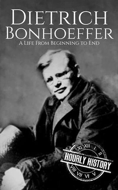 Dietrich Bonhoeffer: A Life from Beginning to End: Biographies of Christians