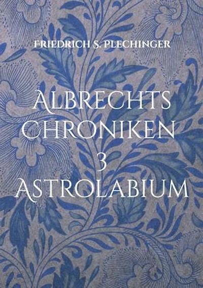 Albrechts Chroniken 3: Astrolabium