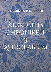 Albrechts Chroniken 3: Astrolabium