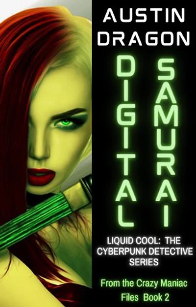 Digital Samurai: Liquid Cool: From the Crazy Maniac Files, #2